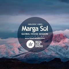 Global House Session with Marga Sol - DEEP MELODIC VIBES [Ibiza Live Radio Dj Mix]