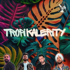 Tropikalerity (ft. Drake, AP Dhillon, Prophec & Diljit)