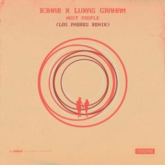 R3HAB x Lukas Graham - Most People (Los Padres Remix)
