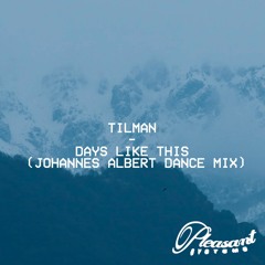 Tilman - Days Like This (Johannes Albert Dance Mix)