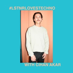 LSTNR Radio Mix with Cihan Akar