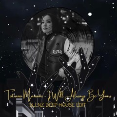 Tatiana Manaois - It Will Always Be Yours (SLLNZ Deep House Remix) *FREE DOWNLOAD*