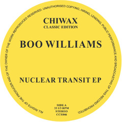 CCE046 - Boo Williams - Nuclear Transit EP (Chiwax Classic Edition)