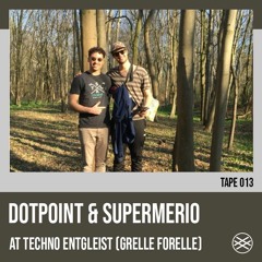 tape 013 - Dotpoint & Supermerio at Techno Entgleist (Grelle Forelle)