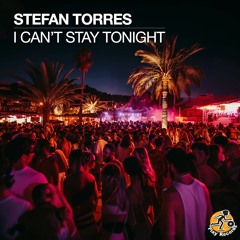 Stefan Torres / I Can't Stay Tonight (Original Mix)