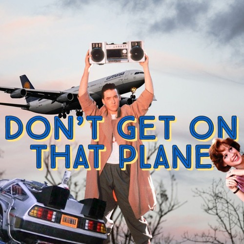 Don't Get On That Plane