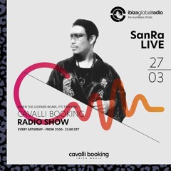 Cavalli Booking Radio Show - SanRa - 042 - IBIZA GLOBAL RADIO