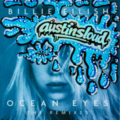 Ocean Eyes - AUSTINSLOUD Remix (Free DL)