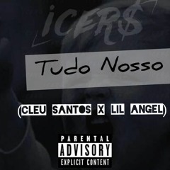 "Tudo Nosso"(C/Cleu Santos ✘ Lil Angel)[Prod.Bdb]