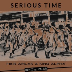 Fikir Amlak - Serious Time (Remix)