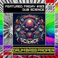 FEATURED FRIDAY #183 ***DUB SCIENCE***