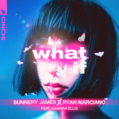 Sunnery James & Ryan Marciano feat. Hannah Ellis - What If
