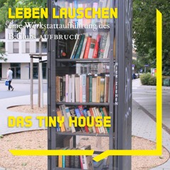 04 Das Tiny House | Audiowalk B:Club Aufbruch LEBEN LAUSCHEN