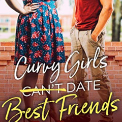 [View] PDF 💓 Curvy Girls Can't Date Best Friends (The Curvy Girl Club Book 5) by  Ke