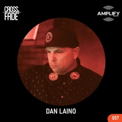 Cross Fade Radio: Vol.057 Dan Laino (USA/Alemania)