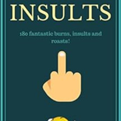READ KINDLE 💓 Funny Insults: 180 Great Burns, Insults & Roasts! (LaffGaff Jokes) by