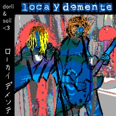 loca y demente