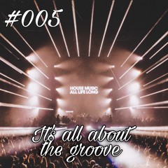 House Sessions #005: It's all about the groove
