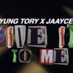 Yung Tory x Jaaycee - Give It To Me (Remix)
