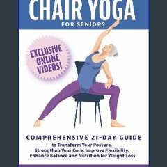 [READ] 🌟 Core Centered Chair Yoga for Seniors: Comprehensive 21-Day Guide to Transform Your Postur