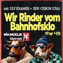 Wir Rinder vom Bahnhofsklo 049 with Xen Chron & Ulf Kramer