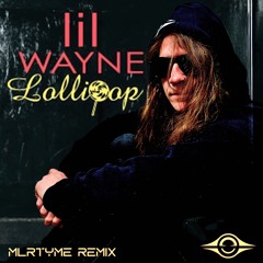 Lil Wayne - Lollipop (MLRTYME Remix)
