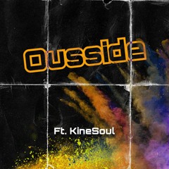 Ousside ft. KineSoul