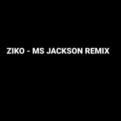 ziko - ms jackson remix