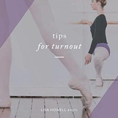 [Read] KINDLE 📫 Tips for Turnout (Training Turnout) by  Lisa Howell B.Phty EPUB KIND