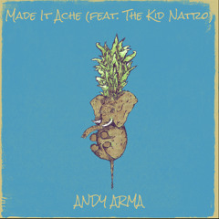 Made It Ache (feat. The Kid Natro)