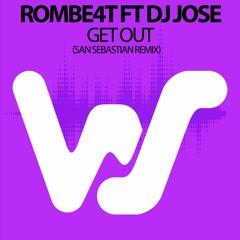 ROMBE4T Feat. DJ Jose - Get Out (San Sebastian Remix)