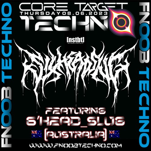 6Heâd_Slüg  @  FNOOB TECHNO RADIO PRESENTS: ☆CORE TARGET TECHNO #024☆