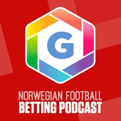Norwegian Football Tips feat. Eliteserien Tips & OBOS-Ligaen Finale Goals Bonanza (Ep 355)