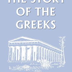 [Read] EBOOK 📤 The Story of the Greeks (Yesterday's Classics) by  H. A. Guerber KIND