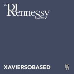 The DJ Rennessy Show: Xaviersobased | EP.2