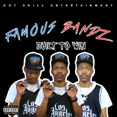 Famous Bandz Built to Win Single (pull up 4 my City) prod by King-Mono
