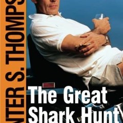 View KINDLE ✓ The Great Shark Hunt: Strange Tales from a Strange Time (Gonzo Papers,