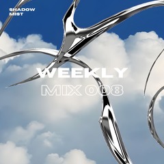 Shadow Mist - Weekly Mix 008 ( LOA Set )