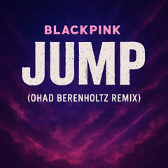 Blackpink - jump (ohad berenholtz remix)