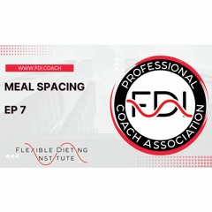 MEAL SPACING - THE FLEXIBLE DIETING PODCAST - EP 7