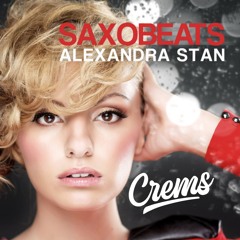 Alexandra Stan - Mr. Saxobeat (CREMS REMIX)