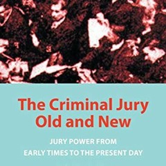 Access KINDLE PDF EBOOK EPUB The Criminal Jury Old and New: Jury Power from Early Tim