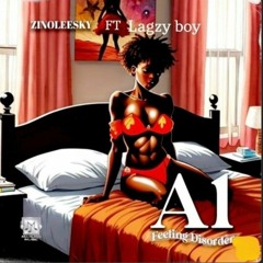 Zinoleesky ft lagzy boy A1_ feeling _Disorder Remix .mp3