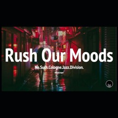 No Such Cologne Jazz Division - Rush Our Moods