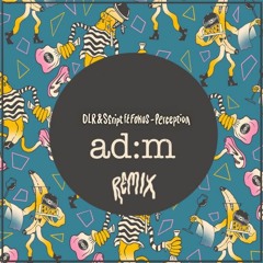 DLR, Script & Fokus - Perception (Adm Remix) 500 Followers FREE DL
