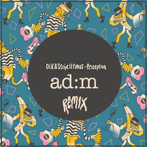 DLR, Script & Fokus - Perception (Adm Remix) 500 Followers FREE DL