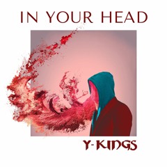 Y-Kings - In Your Head [Out on Spotify!]