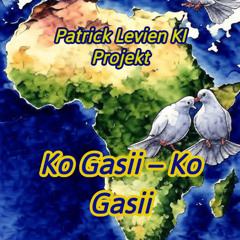 Ko Gasii – Ko Gasii   Fulfulde Version - Patrick Levien KI Projekt