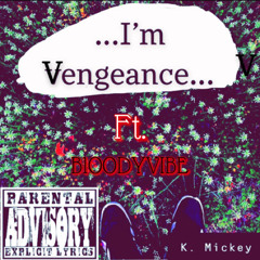 I'm Vengeance (ft. BLOODYVIBE)
