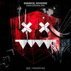 Soarick, R3VERSE - Again (Original Mix) FREEDOM REC